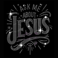 Ask Me About Jesus