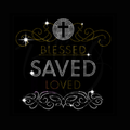 Blessed, Saved & Loved