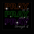 Pray On It, Pray Over It, Pray Through It