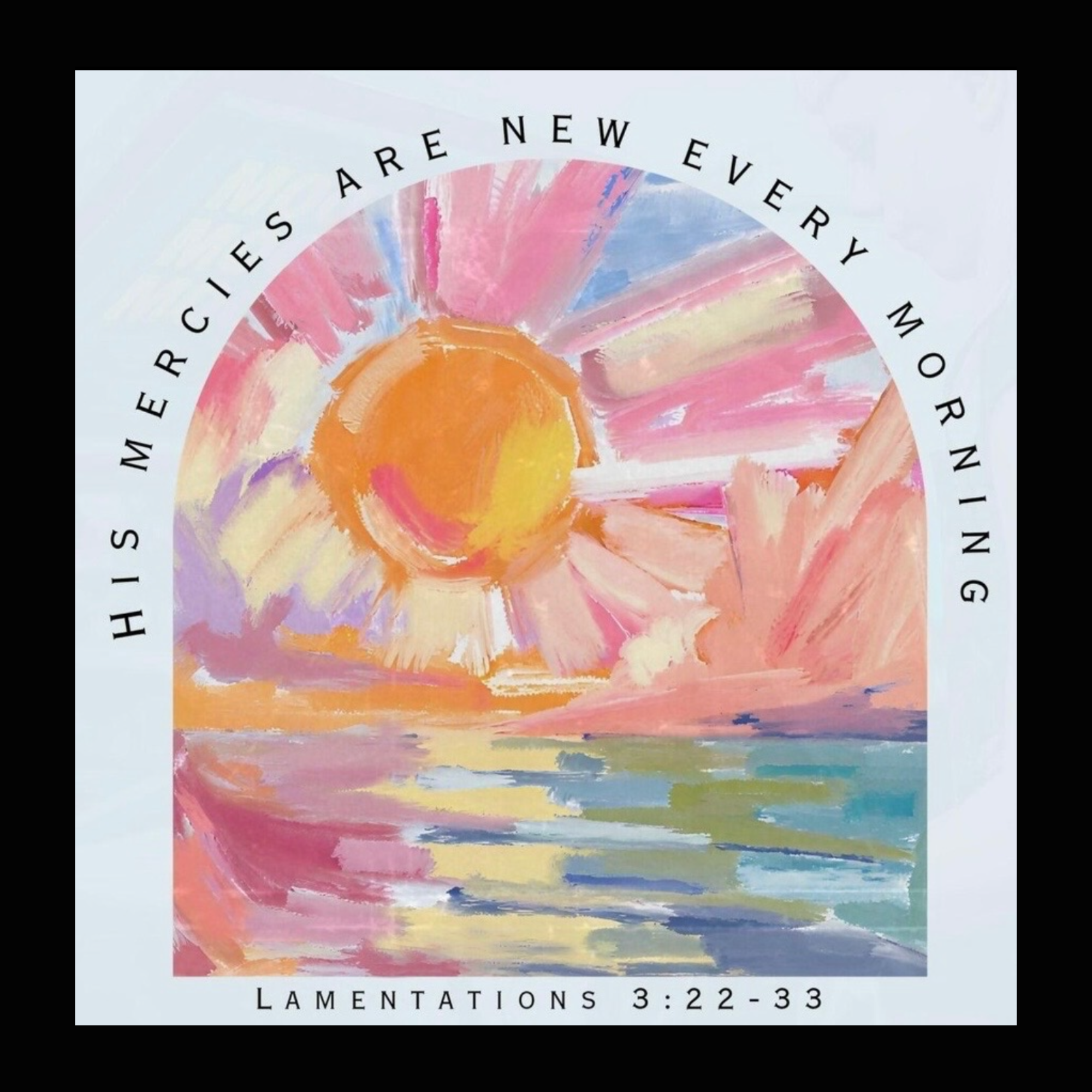 “His Mercies Are New Every Morning” Tee