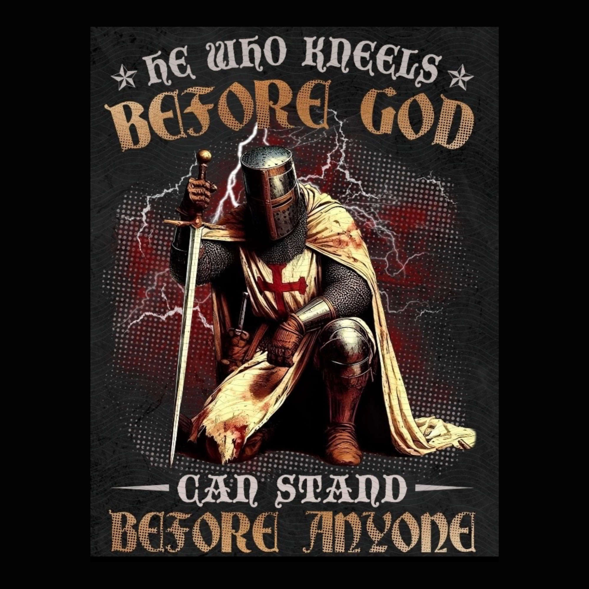 “He Who Kneels Before God” Knight Tee