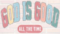 “God Is Good All The Time” Vintage Tee