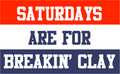Saturdays Are For Breakin Clay