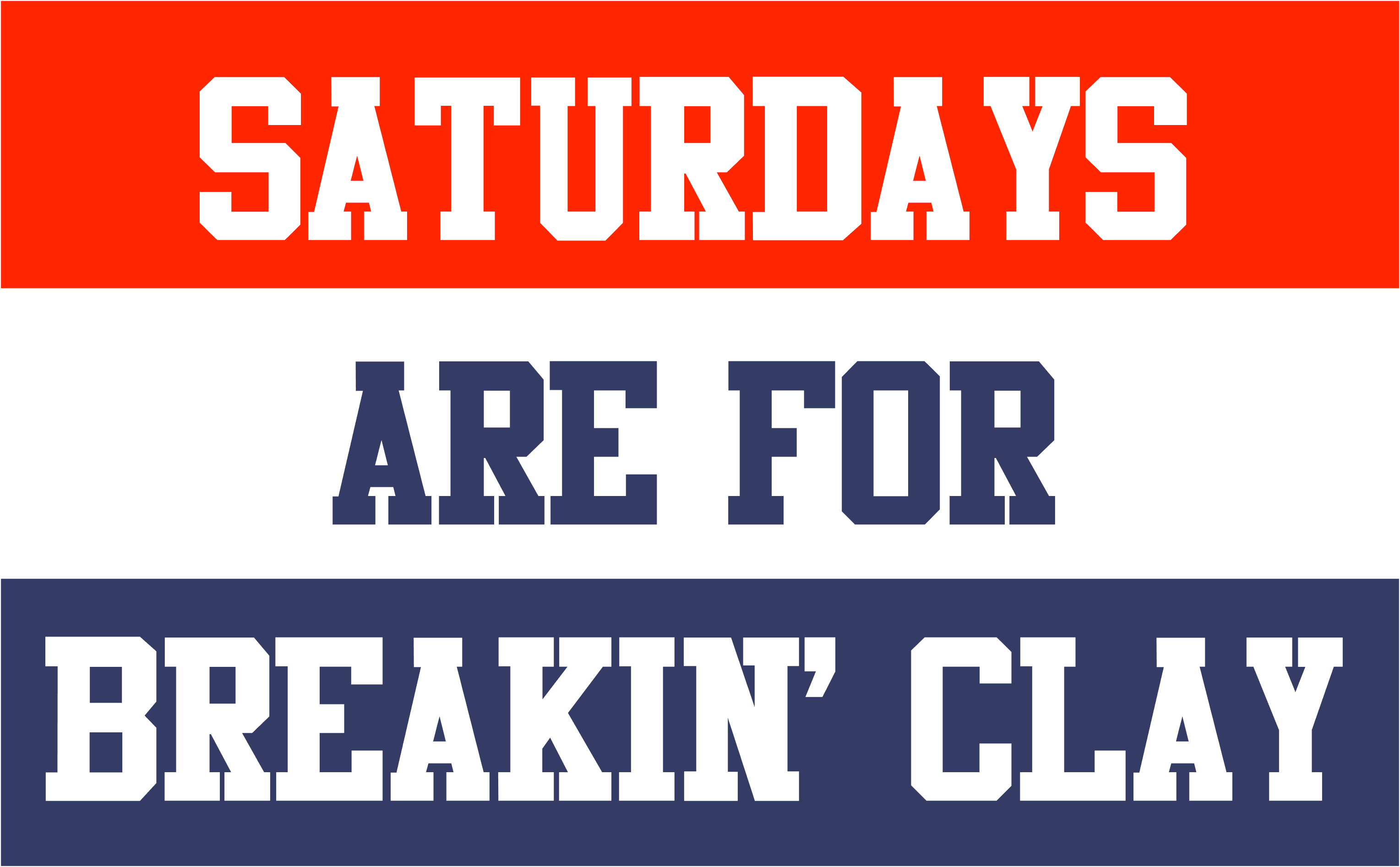 Saturdays Are For Breakin Clay